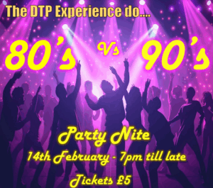The DTP Experience do an 80’s vs 90’s Party Nite