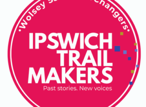 Ipswich Trail Makers – Digital Blue Plaque Trail