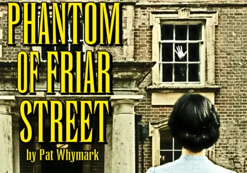THE PHANTOM OF FRIAR STREET - Ipswich.love